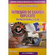 Intrebari de examen auto explicate pentru categoriile A, B, BE -2026 (acces cont online) - Marius Stanculescu