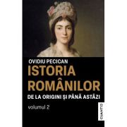 Istoria romanilor de la origini si pana astazi Volumul 2 - Ovidiu Pecican