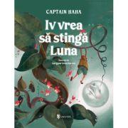Iv vrea sa stinga Luna - Captain Haha