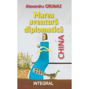 Marea aventura diplomatica - China - Alexandru Grumaz