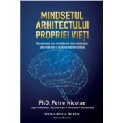 Mindsetul arhitectului propriei vieti - Petre Nicolae