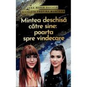 Mintea deschisa catre sine: poarta spre vindecare - Ana Maria Ducuta
