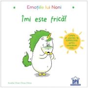 Emotiile lui Noni. Imi este frica! - Aurelie Chien Chow Chine