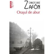Orasul de abur - Carlos Ruiz Zafon