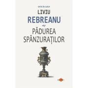 Padurea spanzuratilor - Liviu Rebreanu
