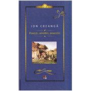 Povesti, amintiri, povestiri - Ion Creanga, editie cartonata