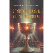 Sfantul Graal al Severinului. Cartea 1 din Trilogia Graalului - Catalin-Gabriel Butoi-Put