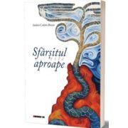 Sfarsitul este aproape - Andrei-Codrin Bucur