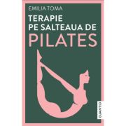 Terapie pe salteaua de Pilates - Emilia Toma