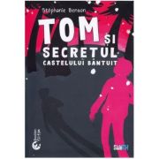Tom si secretul castelului bantuit. Editie bilingva, romana-engleza - Stephanie Benson