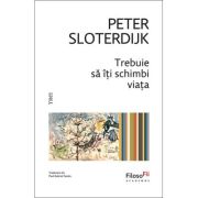 Trebuie sa iti schimbi viata - Peter Sloterdijk