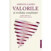 Valorile si evolutia constiintei - Adriana S. James