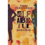 Alfabetul domnilor. Viata si aventurile barbatului din carti vazute prin ochii unei femei - Ioana Parvulescu