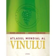 Atlasul mondial al vinului - Hugh Johnson, Jancis Robinson