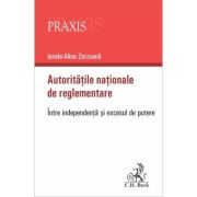 Autoritatile nationale de reglementare. Intre independenta si excesul de putere - Ionela-Alina Zorzoana