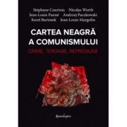 Cartea neagra a comunismului. Crima, teroare, represiune - Stephane Courtois