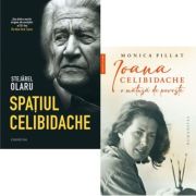 Pachet 2 carti: Spatiul Celibidache si Ioana Celibidache, o matusa de poveste - Stejarel Olaru, Monica Pillat