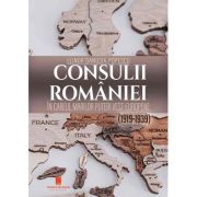 Consulii Romaniei in careul marilor puteri Vest- Europene (1919-1939) - Elinor Danusia Popescu