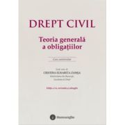 Drept civil. Teoria generala a obligatiilor. Editia a 3-a - Cristina Elisabeta Zamsa