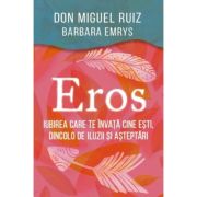 Eros. Iubirea care te invata cine esti, dincolo de iluzii si asteptari - Barbara Emrys