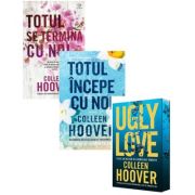 Pachet 3 carti: Totul incepe cu noi, Ugly Love si Totul se termina cu noi - Colleen Hoover