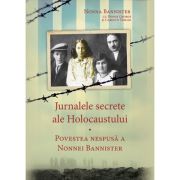 Jurnalele secrete ale Holocaustului. Povestea nespusa a Nonnei Bannister - Nonna Bannister