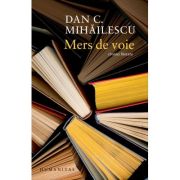 Mers de voie. Cronici literare - Dan C. Mihailescu