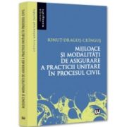 Mijloace si modalitati de asigurare a practicii unitare in procesul civil - Ionut-Dragos Cringus