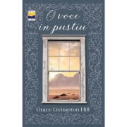 O voce in pustiu - Grace Livingston Hill