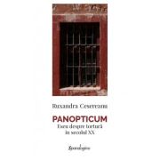 Panopticum. Eseu despre tortura in secolul 20 - Ruxandra Cesereanu