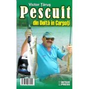 Pescuit din Delta in Carpati - Victor Tarus