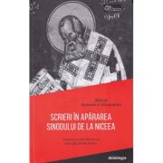 Scrieri in apararea Sinodului de la Niceea - Sf Atanasie al Alexandriei