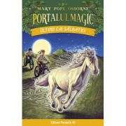 Ultimii cai salbatici. Portalul Magic nr. 31 - Mary Pope Osborne