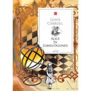 Alice in Lumea Oglinzii - Lewis Carroll