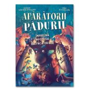 Aparatorii padurii. Impreuna impotriva raufacatorilor - Barbara van den Speulhof, Anka Schwelgin