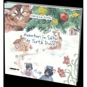 Aventuri in Satul de Turta Dulce - Adriana Gurau