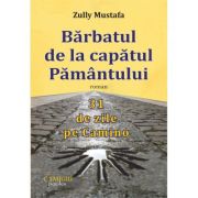 Barbatul de la capatul Pamantului. 31 de zile pe Camino - Zully Mustafa