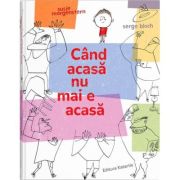 Cand acasa nu mai e acasa - Susie Morgenstern