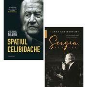 Pachet 2 carti: Spatiul Celibidache si Sergiu altfel... - Stejarel Olaru, Ioana Celibidache