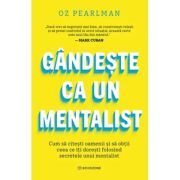 Gandeste ca un mentalist. Cum sa citesti oamenii si sa obtii ceea ce iti doresti folosind secretele unui mentalist - Oz Pearlman