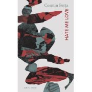 Hate me love - Cosmin Perta