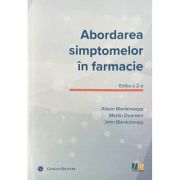 Abordarea simptomelor in farmacie. Un ghid pentru gestionarea celor mai frecvente afectiuni - Alison Blenkinsopp