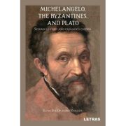 Michelangelo, the Byzantines, and Plato - Elena Ene Draghici-Vasilescu