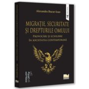 Migratie, securitate si drepturile omului: provocari si echilibre in societatea contemporana - Alexandra Bucur-Ioan