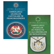 Pachet 2 carti Irene Mainguy: Simbolurile gradelor capitulare in francmasonerie si Simbolurile gradelor de perfectie si ale ordinelor de intelepciune