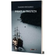 Pirati ai tristetii - Claudia Voiculescu