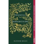 Povestile deosebitilor - Ransom Riggs