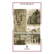 Primul pas catre Istorie iulie 1972 - Gica Manole