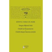 PSB volumul 6. Despre Sfantul Duh; Omilii la Hexaemeron; Omilii despre facerea omului - Sfantul Vasile cel Mare