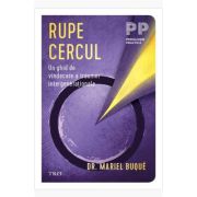 Rupe cercul. Un ghid de vindecare a traumei intergenerationale - Mariel Buque